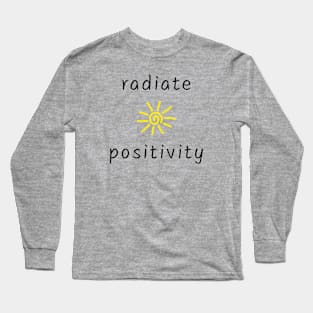 Radiate positivity Long Sleeve T-Shirt